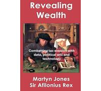 Revealing Wealth: Combatting tax evasion with data, political will and technology