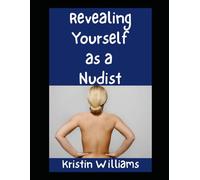 Revealing Yourself as a Nudist: The Beginner’s Guide To Coming Out As a Nudist To Your Friends and Family!