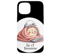 Réveil Amazing Do It Tomorrow Look Coque pour iPhone 15