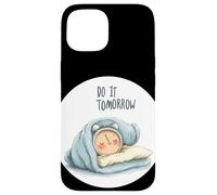 Réveil de Sommeil Incroyable avec déclaration Do It Tomorrow Coque pour iPhone 15