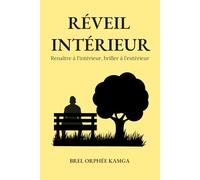 Réveil Intérieur: Renaître à l'intérieur, briller à l'extérieur