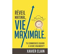 Réveil matinal, vie maximale: Tu commences quand à vivre VRAIMENT?