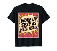 Réveil Sexy comme l'enfer à Nouveau Design Sarcastique drôle T-Shirt