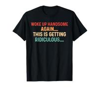 Réveillé beau encore une fois devenir ridicule homme sarcastique T-Shirt