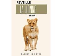 Réveille la lionne en toi: carnet de notes: carnet de notes ligné 7x10 pouces de 120 pages, bloc notes, journal, cahier ligné, cahier, carnet de ... CARNET DE NOTES, BLOC NOTES, AVEC DES LIGNES