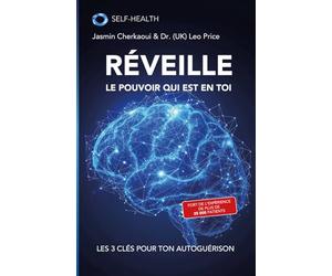 Réveille le pouvoir qui est en toi: Les 3 clés pour ton auto-guérison