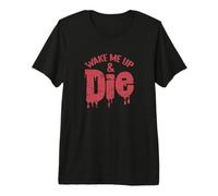 Réveille-Moi et meurs, Dors Une Nuit de rêve T-Shirt Haut de Gamme