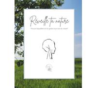 Réveille ta nature - Volume 1: "Trouve l'équilibre en toi grâce aux lois du vivant"