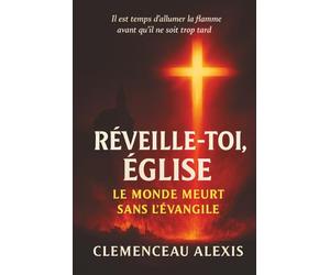 Réveille-Toi, Église: Le Monde Meurt Sans L’Évangile