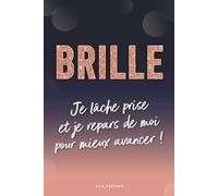 Réveille-toi et BRILLE: Je lâche prise et je repars de moi pour mieux avancer !