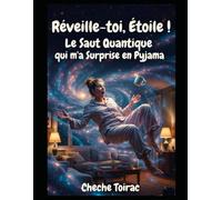 Réveille-toi, Étoile ! Le Saut Quantique qui m'a Surprise en Pyjama