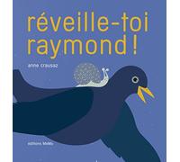 Anne Crausaz – Réveille-toi Raymond ! – Album jeunesse dès 3 ans – Relié