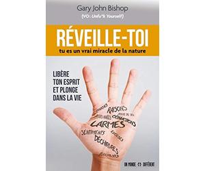 Réveille-toi - Tu es un vrai miracle de la nature: Libère ton esprit et plonge dans la vie
