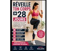 Réveille Ton Corps En 28 Jours: Le programme maison simple et motivant pour retrouver l’énergie, bouger chaque jour et reprendre la forme sans matériel compliqué