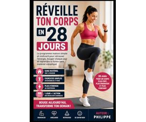Réveille Ton Corps En 28 Jours: Le programme maison simple et motivant pour retrouver l’énergie, bouger chaque jour et reprendre la forme sans matériel compliqué