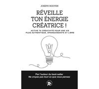 Réveille ton énergie créatrice ! Active ta créativité pour une vie plus authentique, épanouissante et libre - Joseph Nguyen - Lotus Et L'elephant - broché - Guide