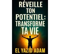 "Réveille ton potentiel : Transforme ta vie avec la pensée positive et des habitudes puissantes": "Apprends à surmonter tes blocages, gérer tes ... grâce à des exercices simples et efficaces."