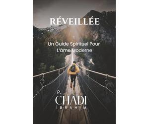 RÉVEILLÉE: Un Guide Spirituel Pour L’âme Moderne, Cheminer vers la paix intérieure et la transformation à la lumière des Fruits de l’Esprit Saint 6X9 INCH, 125 pages
