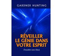 Réveiller le Génie dans votre Esprit: (Travailler avec Dieu)