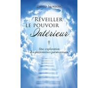 Réveiller le pouvoir intérieur : Une exploration des phénomènes paranormaux - David Nolson - Librinova - broché - Essai