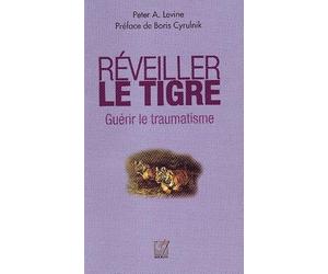 Réveiller le Tigre : Guérir le traumatisme (nouvelle édition)