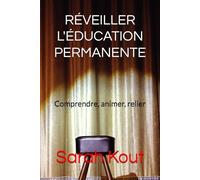 Réveiller l'éducation permanente: Comprendre, animer, relier