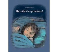 Réveillés les premiers ! Komako Sakai (Auteur), Corinne Atlan (Traduction)