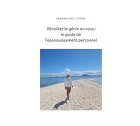 Réveillez le génie en vous : le guide de l'épanouissement personnel