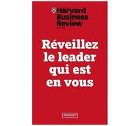 Réveillez Le Leader Qui Est En Vous - Dix Leçons Infaillibles Pour Progresser, S'imposer Et Manager Ses Équipes