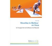 Réveillez le Meilleur en Vous: Un Voyage Vers la Confiance et la Réussite