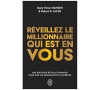 Réveillez Le Millionnaire Qui Est En Vous - Une Méthode Révolutionnaire Pour Une Vie Abondante Et Heureuse