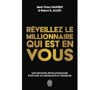 Réveillez Le Millionnaire Qui Est En Vous - Une Méthode Révolutionnaire Pour Une Vie Abondante Et Heureuse