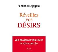 Réveillez vos désirs: Vos envies et vos rêves à votre portée