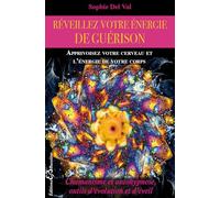 Réveillez votre énergie de guérison - Apprivoisez votre cerveau et l'énergie de votre corps