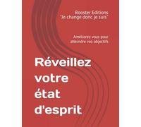 Réveillez votre état d'esprit: Améliorez vous pour atteindre vos objectifs