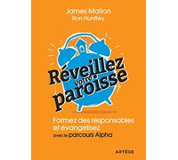 Réveillez votre paroisse: Formez des responsables et évangélisez avec les parcours Alpha