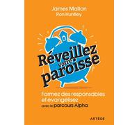 Réveillez votre paroisse Formez des responsables et évangélisez avec les parcours Alpha - Père James Mallon - Artege - broché - Guide