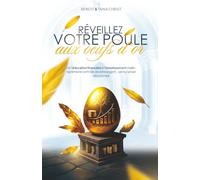 Réveillez votre poule aux œufs d’or: De l’éducation financière à l’investissement malin : reprenez le contrôle de votre argent… sans y laisser des plumes