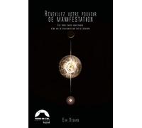 Réveillez Votre Pouvoir De Manifestation - Les Trois Étapes Pour Passer D'une Vie De Réaction À Une Vie De Création