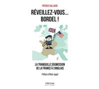 Réveillez-vous... bordel ! - La tranquille soumission de la France à l'anglais
