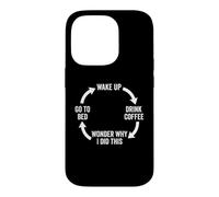Réveillez-Vous, Buvez Un café, Demandez-Vous Pourquoi J'Ai Fait ça... Café drôle Coque pour iPhone 14 Pro