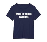 Réveillez-Vous et Soyez génial T-Shirt, Femme Grandes Tailles, Bleu Marine, 6X