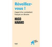 Réveillez-vous ! - Lettres du front ukrainien - Prenez position - Hugo Havard - First - broché - Témoignage