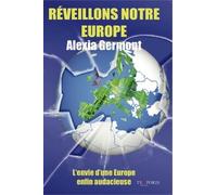 Réveillons Notre Europe - L'envie D'une Europe Enfin Audacieuse