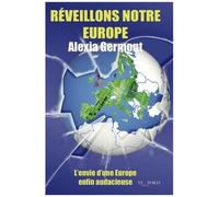 Réveillons Notre Europe - L'envie D'une Europe Enfin Audacieuse