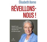 Elisabeth Borne – Réveillons-nous ! – Appel à un rassemblement républicain et démocrate – Broché