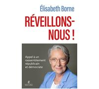 Elisabeth Borne – Réveillons-nous ! – Appel à un rassemblement républicain et démocrate – Broché