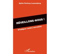 Réveillons-nous ! S'indigner contre soi-même - Sylvie Lanzenberg - L'harmattan - broché - Essai