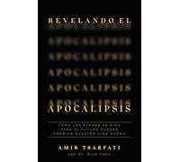 Revelando El Apocalipsis / Revealing Revelation. How God's Plans For The Future Can Change Your Life Now