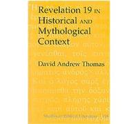Revelation 19 in Historical and Mythological Context, Studies in Biblical Literature david Andrew Thomas (Auteur)